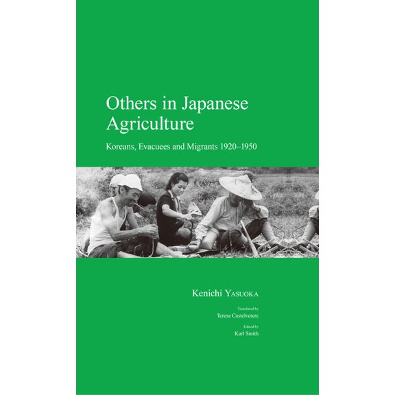 Japanese Society Others in Japanese Agriculture: Koreans, Evacuees and Migrants 1920-1950, (Paperback)