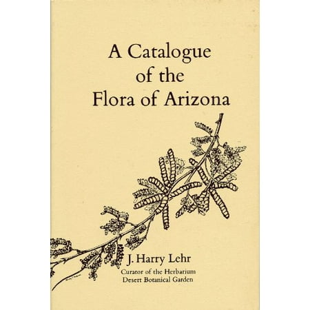 

Catalogue of the Flora of Arizona Pre-Owned Paperback 0960565604 9780960565603 J. Harry Lehr