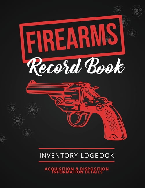 Firearms Record Book Firearm Log, Acquisition & Disposition