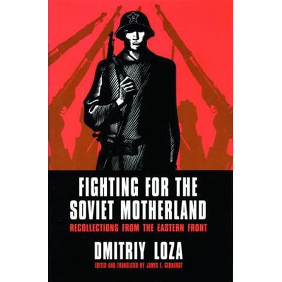 Pre-Owned Fighting for the Soviet Motherland: Recollections from the Eastern Front: Hero of the Soviet Union (Hardcover) 0803229291 9780803229297