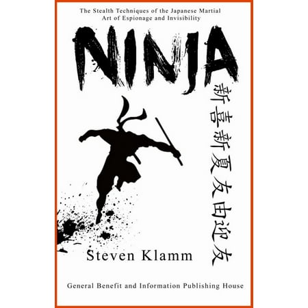 Ninja Martial Art Protection Ninja and Ninjutsu The Stealth Techniques of the Japanese Martial Art of Espionage and Invisibility - eBook ()