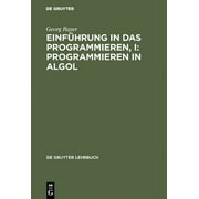 de Gruyter Lehrbuch: Einfhrung in das Programmieren, I: Programmieren in Algol (Hardcover)