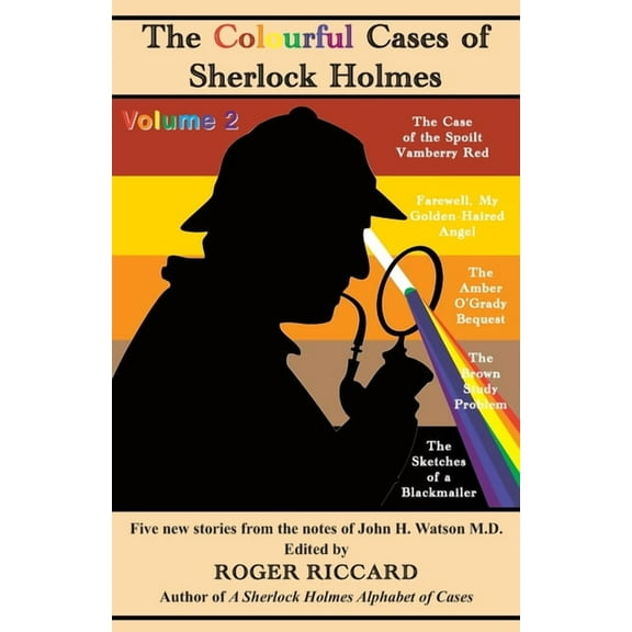 The Colourful Cases of Sherlock Holmes (Volume 2): Five new stories from the notes of John H. Watson, (Paperback)