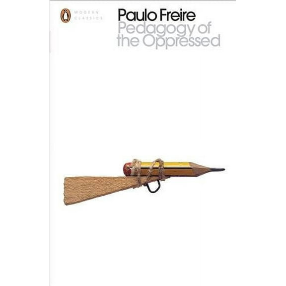 Pedagogy Of The Oppressed (Penguin Modern Classics) [Paperback] Freire, Paulo