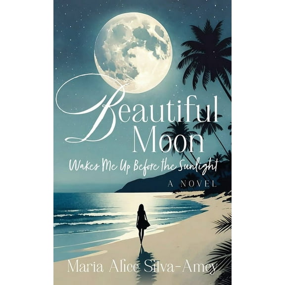 Beautiful Moon: Wakes Me Up Before the Sunlight, (Paperback)