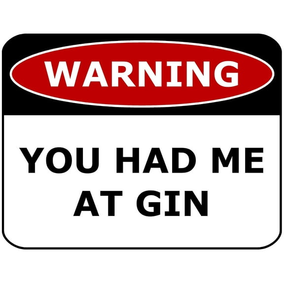 PCSCP WARNING YOU HAD ME AT GIN 11 inch by 9.5 inch Laminated Funny Sign