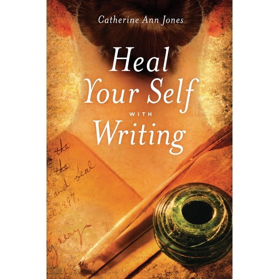 Pre-Owned Heal Your Self with Writing (Paperback) 1611250161 9781611250169
