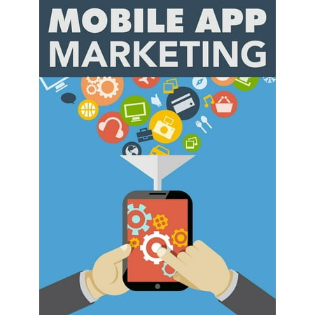 Mobile App Marketing - eBook (Mobile App Marketing Best Practices)