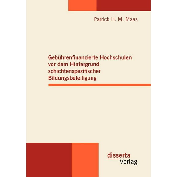 Gebührenfinanzierte Hochschulen vor dem Hintergrund schichtenspezifischer Bildungsbeteiligung (Paperback)
