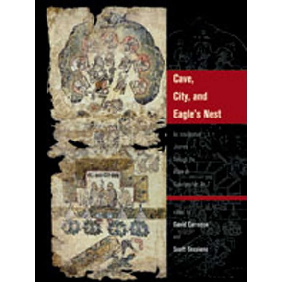 Cave, City, and Eagle's Nest: An Interpretive Journey Through the Mapa de Cuauhtinchan No. 2, (Hardcover)