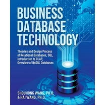Business Database Technology (2nd Edition): Theories and Design Process of Relational Databases, SQL, Introduction to OL, (Paperback)