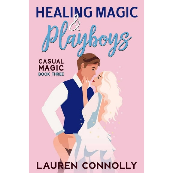 Casual Magic Healing Magic & Playboys, Book 3, (Paperback)
