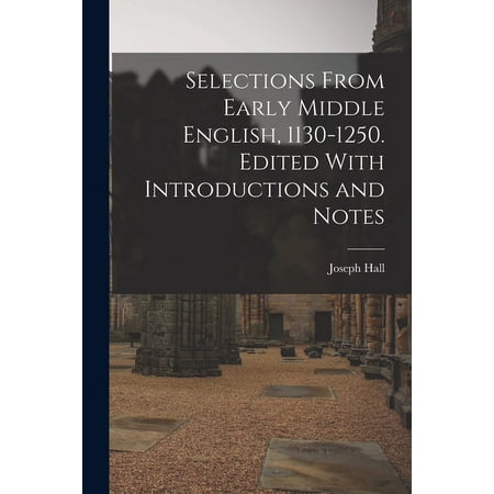 Selections From Early Middle English, 1130-1250. Edited With Introductions and Notes (Paperback)