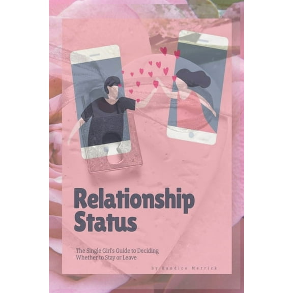 Relationship Status: The Single Girl's Guide to Deciding Whether to Stay or Leave, (Paperback)