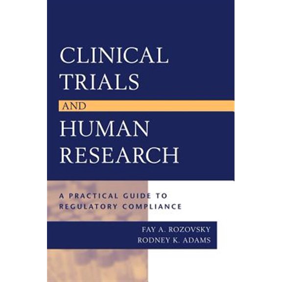 Pre-Owned Clinical Trials and Human Research: A Practical Guide to Regulatory Compliance (Hardcover) 0787965707 9780787965709
