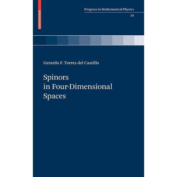 Progress in Mathematical Physics Spinors in Four-Dimensional Spaces, Book 59, (Hardcover)