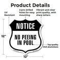 thumbnail image 2 of Notice No Peeing In Pool 12 inch X 12 inch Shield-Shaped Rust-Free Aluminum Metal Sign Weather Resistant Made in the USA, 2 of 6