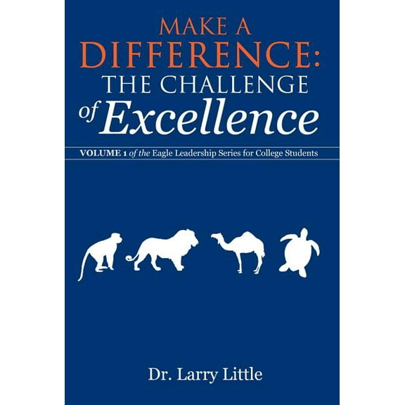 Make a Difference: The Challenge of Excellence: Volume 1 of the Eagle Leadership Series for College Students (Hardcover)