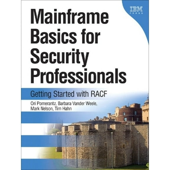 Pre-Owned Mainframe Basics for Security Professionals: Getting Started With RACF (Hardcover) 0131738569 9780131738560