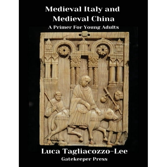 Medieval Italy and Medieval China: A Primer for Young Adults, (Paperback)