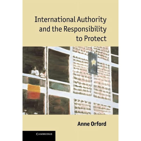 International Authority and the Responsibility to Protect, (Hardcover)