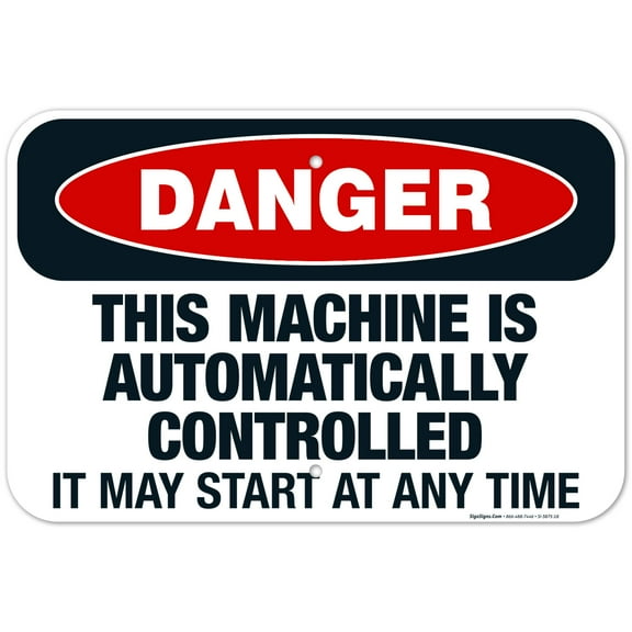 This Machine Is Automatically Controlled It May Start At Any Time Sign, OSHA Danger Sign, 12x18 Aluminum