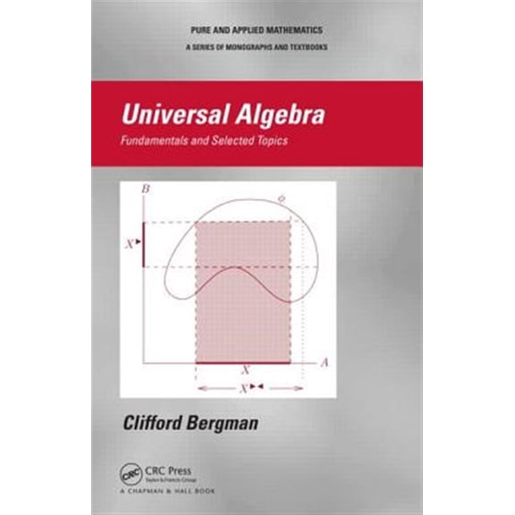 Pre-Owned Chapman & Hall Pure and Applied Mathematics: Universal Algebra: Fundamentals and Selected Topics (Hardcover)