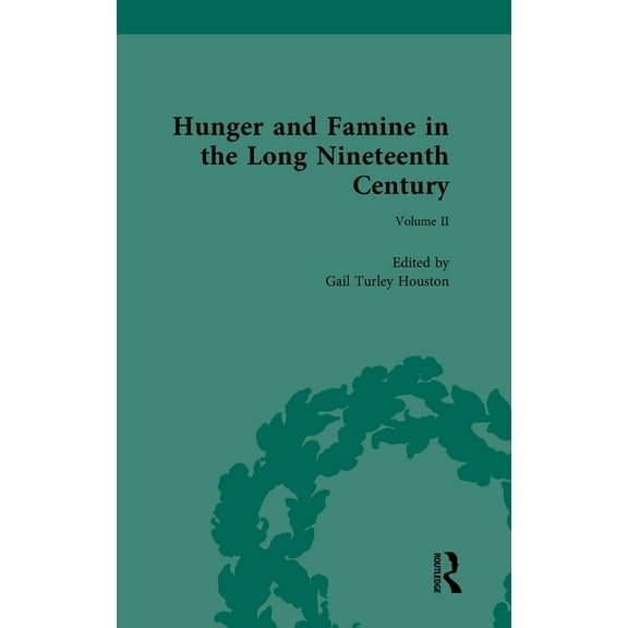 Routledge Historical Resources Hunger and Famine in the Long Nineteenth Century, (Hardcover)