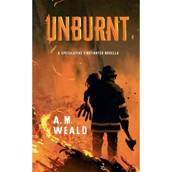 Unburnt: a speculative firefighter novella, (Paperback)