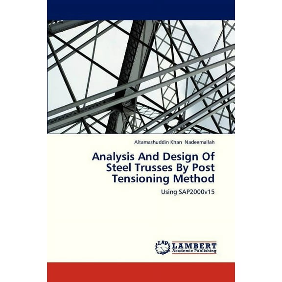 Analysis and Design of Steel Trusses by Post Tensioning Method (Paperback)