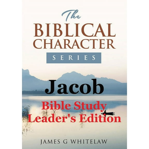 Jacob (Biblical Character Series): Bible Study Leader's Edition, (Paperback)