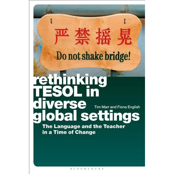 Rethinking TESOL in Diverse Global Settings: The Language and the Teacher in a Time of Change, (Paperback)