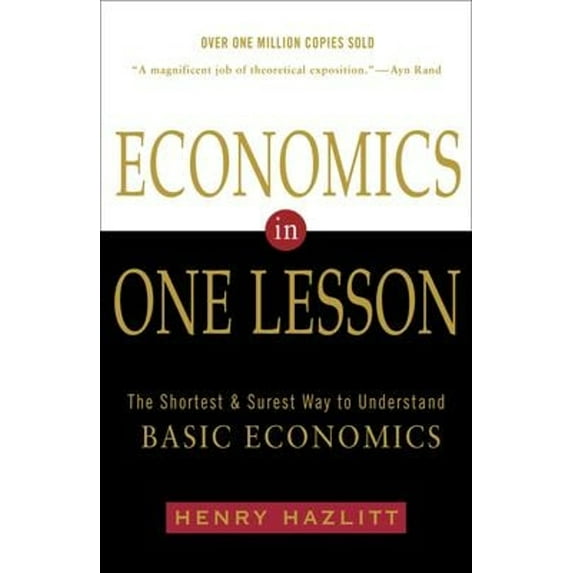 Pre-Owned Economics in One Lesson: The Shortest and Surest Way to Understand Basic Economics (Paperback) by Henry Hazlitt