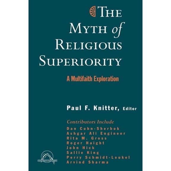 Faith Meets Faith Intereligious Dialogue The Myth of Religious Superiority: Multi-Faith Explorations of Religious Pluralism, (Paperback)