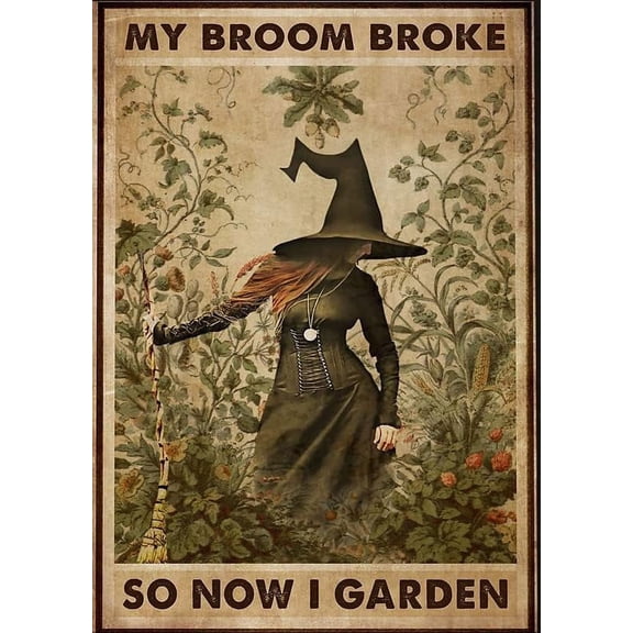 Funny Metal Tin Sign Witch My Broom Broke So Now I Garden Tin Sign Chic Metal Poster Wall Decor Art Gift for Home Outside Farm Garden Garage Outdoor 8x12 inch