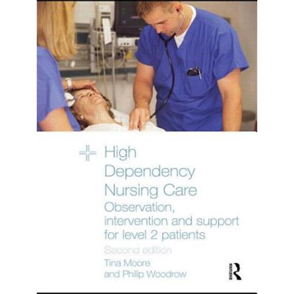 Pre-Owned High Dependency Nursing Care: Observation, Intervention and Support for Level 2 Patients, (Paperback)