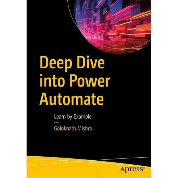 Deep Dive Into Power Automate: Learn by Example, (Paperback)