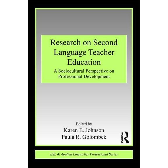ESL & Applied Linguistics Professional Research on Second Language Teacher Education: A Sociocultural Perspective on Professional Development, (Paperback)