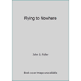 thumbnail image 1 of Pre-Owned Flying to Nowhere (Paperback) 0140080554 9780140080551, 1 of 1