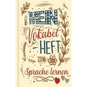 Vokabelbuch - Mein Vokabelheft zum Sprache lernen (Lernhilfe) : Leeres Heft fr Vokabeln einer Fremdsprache, fr Sprachkurs, Sprachreise, Unterricht und als Geschenk fr Sprachschler (Paperback)
