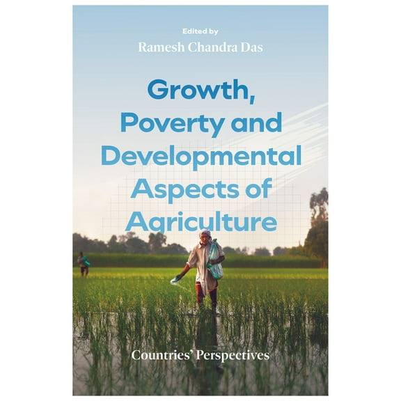 Growth, Poverty and Developmental Aspects of Agriculture: Countries' Perspectives, (Hardcover)