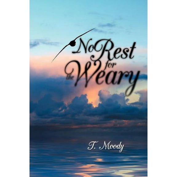 No Rest for the Weary Paperback 1438934858 9781438934853 T. Moody
