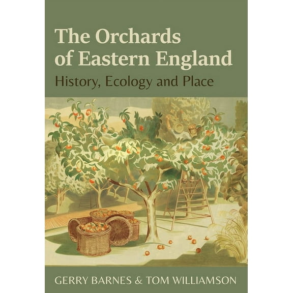The Orchards of Eastern England : History, Ecology and Place (Paperback)