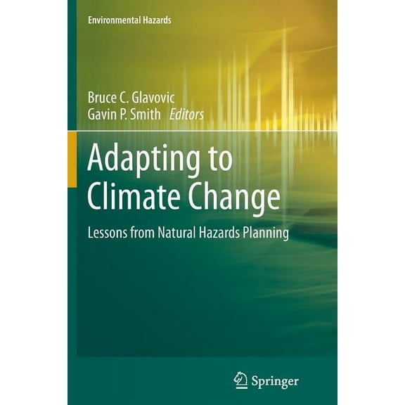 Environmental Hazards Adapting to Climate Change: Lessons from Natural Hazards Planning, (Paperback)