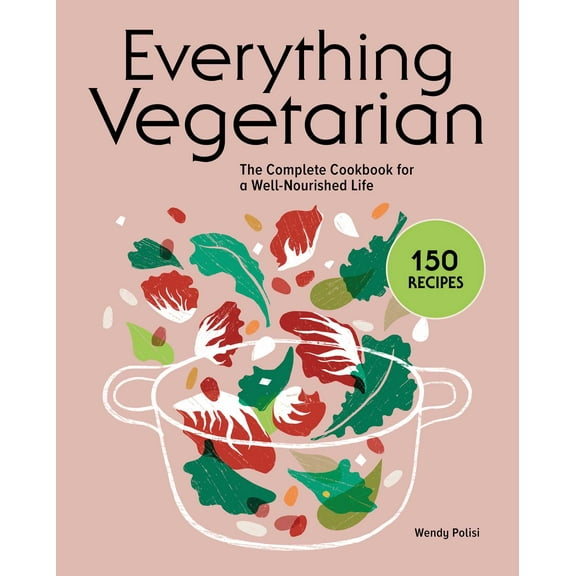 Everything Vegetarian : The Complete Cookbook for a Well-Nourished Life (Paperback)