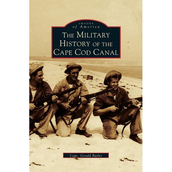 Military History of Cape Cod Canal (Hardcover)