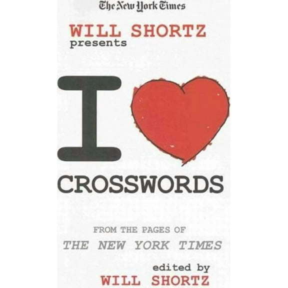 Will Shortz Presents... The New York Times Will Shortz Presents I Love Crosswords: From the Pages of the New York Times, (Paperback)