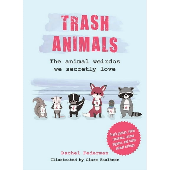 Trash Animals: The Animal Weirdos We Secretly Love, (Hardcover)