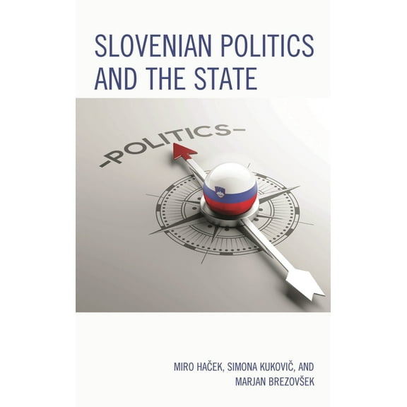 Slovenian Politics and the State, (Hardcover)