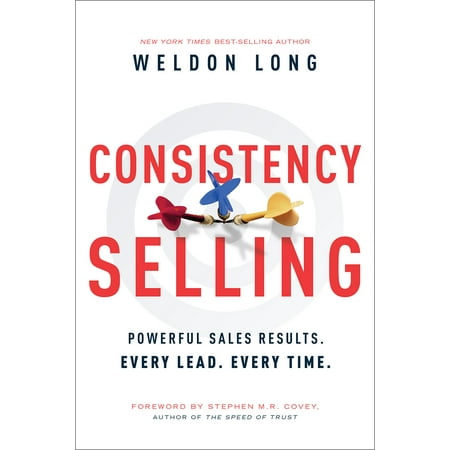 Consistency Selling : Powerful Sales Results. Every Lead. Every